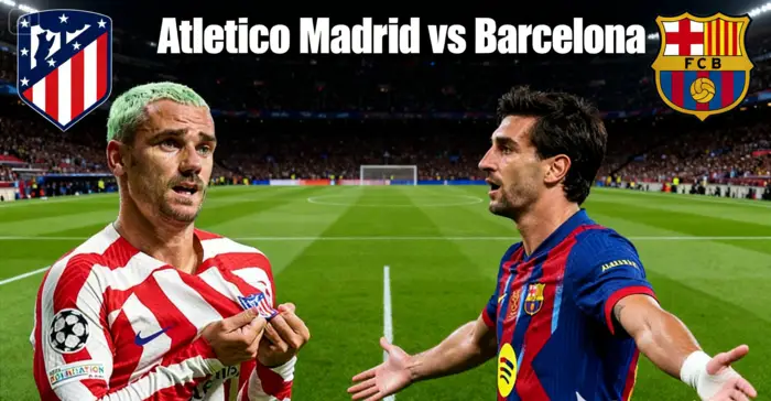 Atletico Madrid vs Barcelona